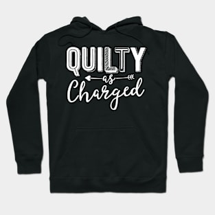 Quilty As Charged Quilting Shirts Funny For Women Sewing Hoodie